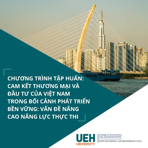 Chương trình tập huấn: cam kết thương mại và đầu tư của việt nam trong bối cảnh phát triển bền vững: vấn đề nâng cao năng lực thực thi