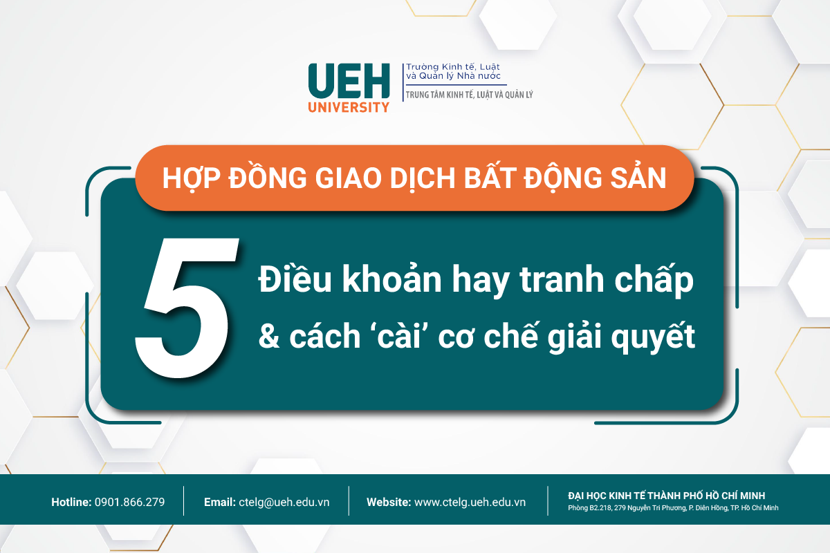 Hợp đồng giao dịch Bất động sản : 5 điều khoản hay tranh chấp & cách ‘cài’ cơ chế giải quyết