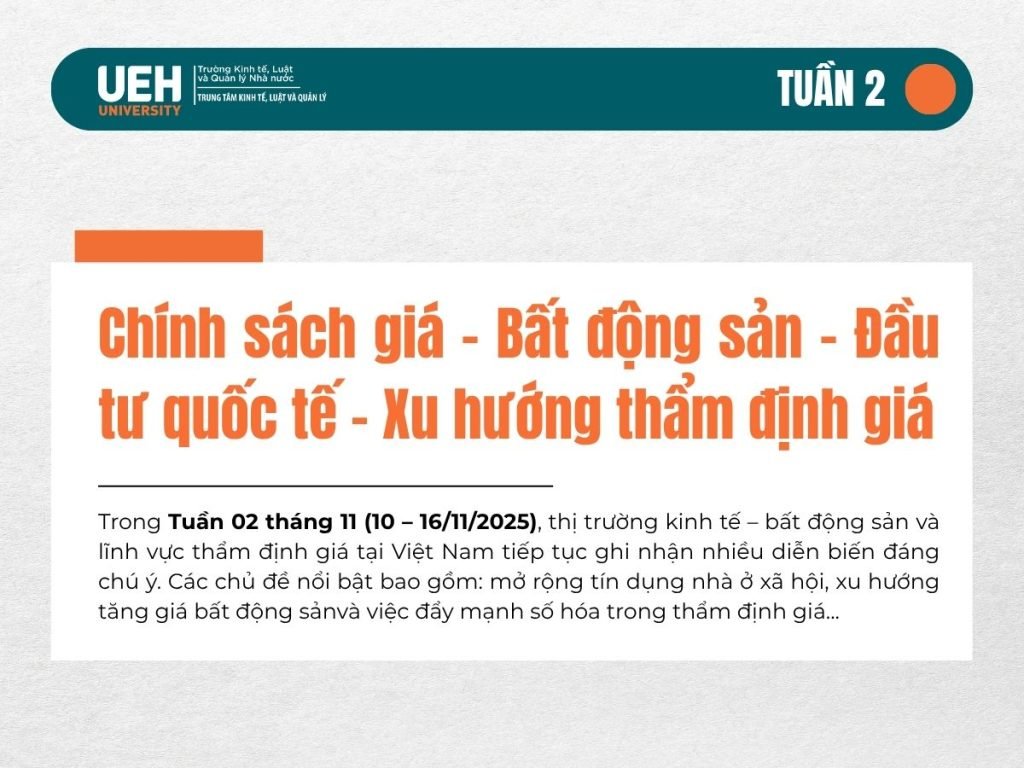 ĐIỂM TIN TUẦN QUA (Tuần 2 – Tháng 11/2025): Chính sách giá – Bất động sản – Đầu tư quốc tế – Xu hướng thẩm định giá