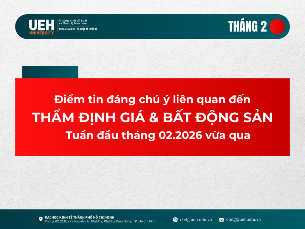 Điểm tin đáng chú ý liên quan đến Thẩm định giá & Bất động sản tuần đầu tháng 02/2026 vừa qua