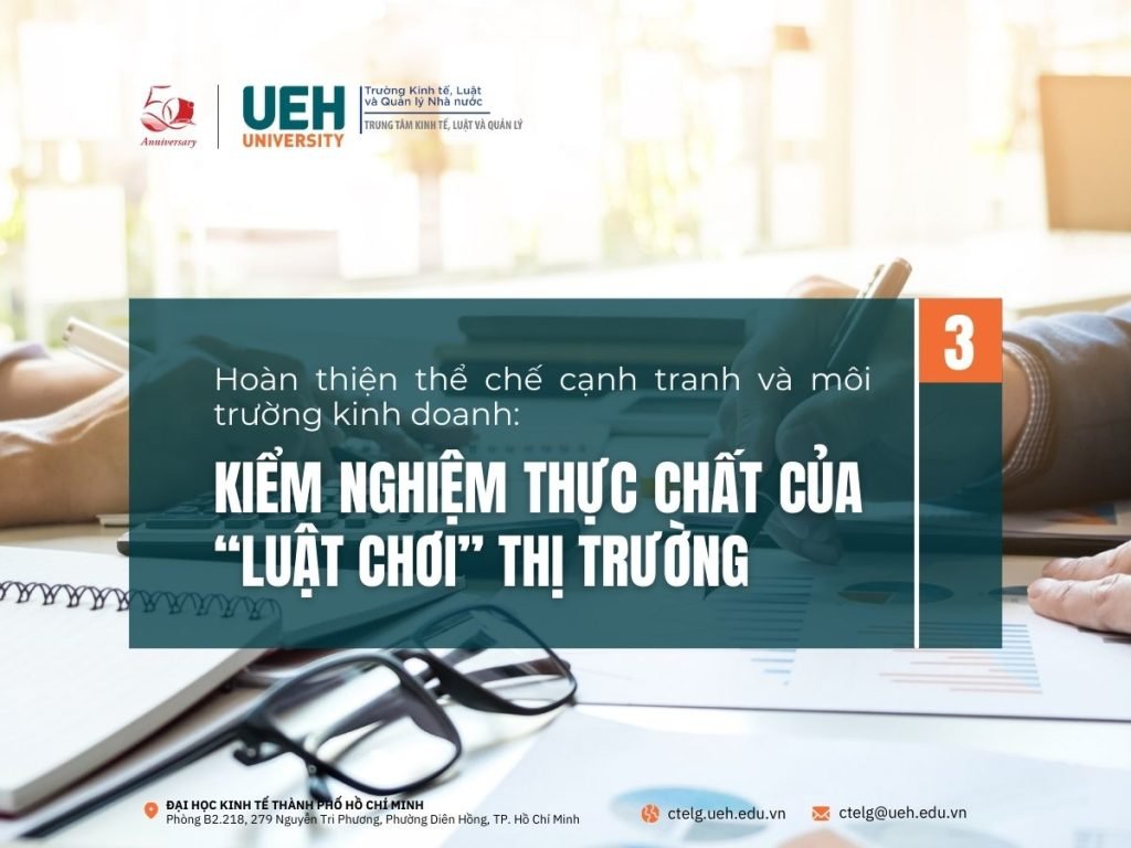 Hoàn thiện thể chế cạnh tranh và môi trường kinh doanh: Kiểm nghiệm thực chất của “luật chơi” thị trường