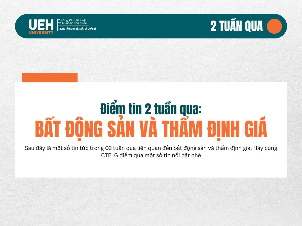 Tin tức trong 02 tuần qua liên quan đến bất động sản và thẩm định giá